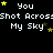 Pixelated text repeats 'You Shot Across My Sky' with yellow stars on a black background, animated by star position changes.