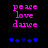 Pixelated text 'peace love dance' in pink on black background with blue star-like shapes below, two identical frames side-by-side.