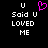 Black background with white text reading "U Said U LOVED ME" and a pink pixelated heart symbol above the left copy of "U".