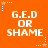 Orange background with repeated white text 'G.E.D OR SHAME' and small star icons in corners.