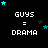 Pixelated text 'GUYS = DRAMA' on black background with cyan and dark blue stars in various positions.