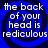 Blue spiral background with white text reading 'the back of your head is ridiculous' repeated in four quadrants.