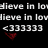 Pixelated text repeats 'believe in love' across three lines with a red heart symbol below, all on black background.
