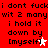 Red background with black pixelated text repeating 'i dont fucki dont fuck wit 2 many i hold it down by [myself]' and two white/pink star icons.