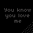 pixelated text displays "You know you love me" in multiple color variations against a black background with faint geometric patterns