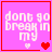 Pixelated pink square with white text 'dont go breakin my' and red heart symbols changing across four
