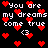 Pixelated black background with red heart symbols and white text reading "you are my dreams come true <3" repeated in a pattern