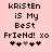 Pixelated text on pink background reads 'kRiStEn is My BeSt FrIeNd! xo' with five heart symbols below, two versions differ in heart color sequence.