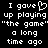 Pixelated white text on black background reads "I gave up playing 'the game' a long time ago" with one instance of the word "gave" featuring a heart symbol replacing the letter O.
