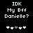 Pixelated text reads 'IDK My Bff Danielle?' above five heart icons with one grayed-out heart, displayed on a black background.