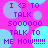 Pixelated text on a bright pink background with light blue circles, repeating 'I <3 TO TALK 5000000 TALK TO ME NOW!!!!!!' in purple letters.