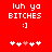 Red background with white pixelated text 'luh ya BITCHES :]' and five heart symbols, two of which are pink.