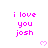 Pixelated pink text 'i love you josh' repeated across a white background with small pink hearts, animated to shift position.