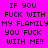 Four pixelated text in pink, purple, blue, and dark purple with identical black text reading "IF YOU FUCK WITH MY FLAMILY YOU FUCK WITH ME!!"
