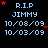 Pixelated text displays 'R.I.P JIMMY' with dates 10/08/09 and 10/03/09, surrounded by red stars on a black background.