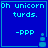 Blue background with cyan text reading "Oh unicorn turds." and "-ppp" below, featuring a small pixelated object that changes position across frames.