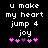 Pixelated text reads 'u make my heart jump 4 joy' above five pink and purple hearts on black background.