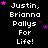 Black background with white pixelated text reading "Justin, Brianna Pallys For Life!" repeated in a pattern and scattered pink stars