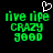 Green pixelated text 'live life CRAZY good' on black background with white heart symbol above left text block.