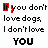 Pixelated text repeats 'If you don't love dogs, I don't love YOU' with red-highlighted words changing across frames and a small pixel-art dog at the bottom.