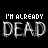 Pixelated text displays 'I'M ALREADY DEAD' in two color variations against a black background, with white and gray on the left and white and red on the right.