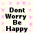 Static image with black text "Dont Worry Be Happy" on a light background with pink star-like patterns.