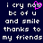 Dark blue background with white pixelated text reading 'i cry now bc of u and smile thanks to my friends' and a pink heart symbol replacing the 'o' in 'now' on the left side.