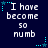 Dark blue background with white pixelated text reading "I have become so numb" and cyan star-shaped elements in various positions.