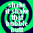 Green spiral background with white text reading "shake it shake that bubble butt" arranged in a circular pattern.