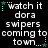 Pixelated text reads 'watch it dora swipers coming to town' with cyan star and dot decorations on black background.