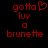 Red pixelated text on black background with heart symbol replacing 'u' in 'luv', two identical frames side-by-side showing 'gotta luv a brunette' with heart symbol present on left frame only.