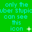 Green background with cyan text repeating 'only the uber Stupiauber Stupiauber Stupic can see this icon' and small white symbols changing across frames.