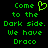 Green pixelated text on black background reads 'Come to the Dark side. We have Draco' with a heart symbol replacing 'to' in one instance.