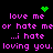 Pixelated text in pink on black background with green heart and starburst icons, repeating 'love me or hate me...i hate loving you.'