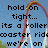 Pixelated image of a red and white roller coaster with blue sky background, overlaid with black pixelated text reading 'hold on say goodbye tight... c uz we won its a roller coaster kids be back again... we're on say goodnight and goodbye'.