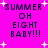 Pixelated text on bright pink background with white starbursts; 'SUMMER OH EIGHT BABY!!!' repeated in four quadrants, some stars and dots animate.