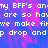Pixelated text repeats 'my BFF's and are so hax we make finwe drop and' over a blue-pink gradient background with visible compression artifacts.