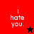 A four- displays 'I hate you.' text with a black star on red background and a red star on black background