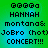 Green and blue gradient background with pixelated text reading 'HANNAH', 'montana&', 'JoBro (hot)', 'CONCERT!!!' and 'GGGGG' in black.