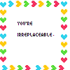 A static pixel art composition with a white background, featuring repeated heart and arrow border elements and text reading "YOU'RE IRREPLACEABLE." in four quadrants.