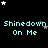 Pixelated text "Shinedown On Me" repeated in a pattern with scattered stars on black background