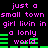 Pixelated text in pink and green on black background, repeating 'just a small town girl livin in a lonely world' with animated green bars.