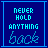 Blue background with cyan and white pixelated text displaying phrases like 'NEVER HOLD ANYTHING back' and 'BE wild true you'