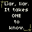 Black background with white pixelated text reading "Liar, liar. It takes ONE to know." surrounded by yellow star and dot decorations.