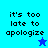 Four display the text "it's too late to apologize" with a star icon, each in distinct blue shades