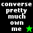 A 4-frame animated contact sheet showing pixelated text "converse pretty much own me" with star symbols changing between frames on black and green backgrounds.