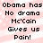 Pixelated text on a pink and white striped background repeats 'Obama has No drama McCain Gives us Pain!' in two identical vertical