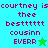 Pixelated text reads "courtney is thee bestttttt cousinn EVER" with a star symbol, displayed on cyan and green backgrounds.