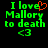 Green pixelated text on black background reads "I love Mallory to death <3" with a red heart symbol replacing the 'o' in 'love'.