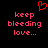 Red pixelated heart symbol above pink text reading 'keep bleeding love...' on black background.